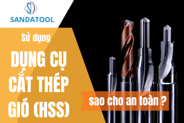 Các biện pháp an toàn khi sử dụng dụng cụ cắt bằng thép gió (HSS)